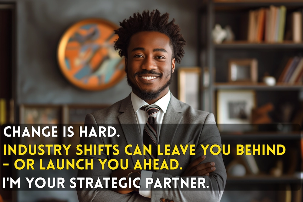 Industry shifts can leave you behind - or launch you ahead.