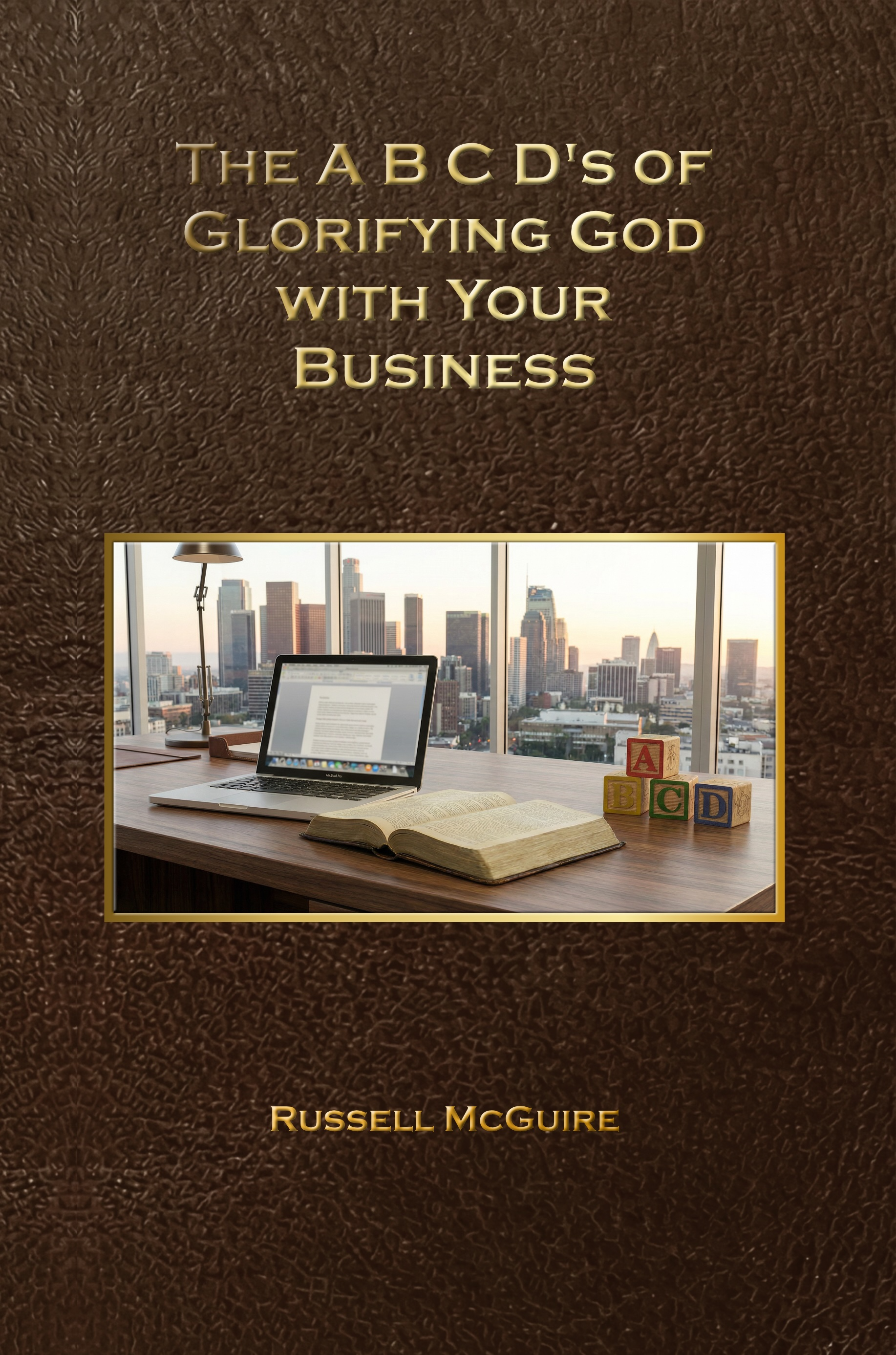 The cover of the book The ABCD's of Glorifying God with Your Business.